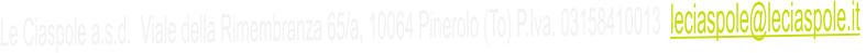 Le Ciaspole a.s.d.  Viale della Rimembranza 65/a, 10064 Pinerolo (To) P.Iva. 03158410013  leciaspole@leciaspole.it