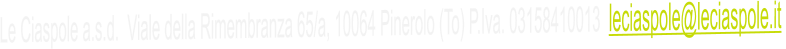 Le Ciaspole a.s.d.  Viale della Rimembranza 65/a, 10064 Pinerolo (To) P.Iva. 03158410013  leciaspole@leciaspole.it